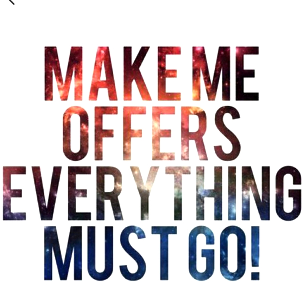 EVERYTHING MUST GO! MAKE AN OFFER